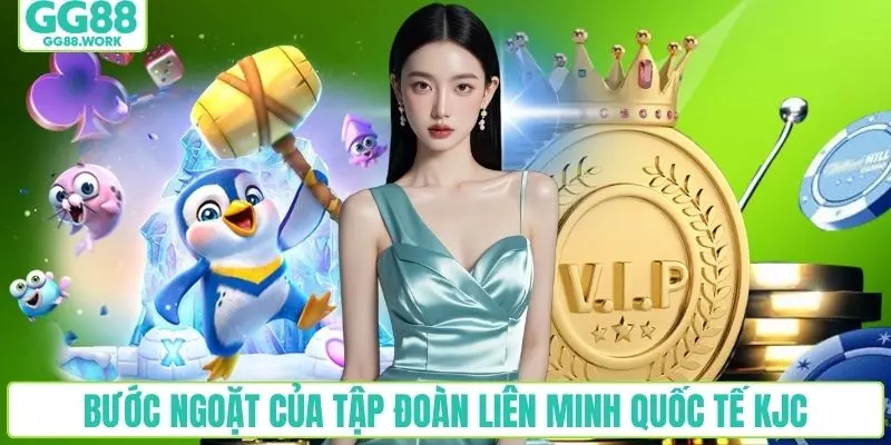 Bước ngoặt mạnh mẽ của tập đoàn liên minh quốc tế KJC