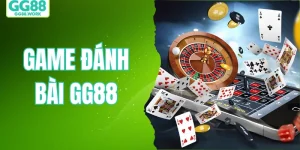 Game Đánh Bài GG88 – Thử Vận May, Nhận Quà Liên Tục