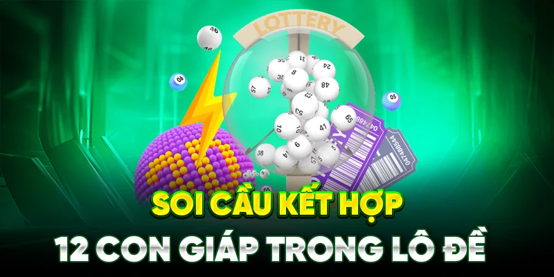 Soi cầu kết hợp 12 con giáp trong lô đề 